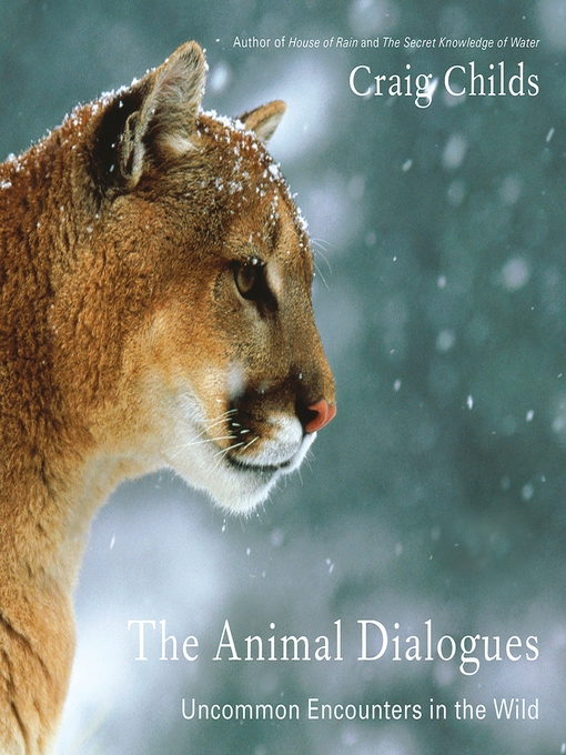 Title details for The Animal Dialogues by Craig Childs - Wait list
